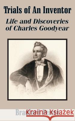 Trials of An Inventor: Life and Discoveries of Charles Goodyear Peirce, Bradford 9781410205452 University Press of the Pacific