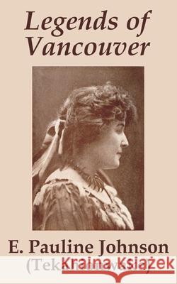 Legends of Vancouver E. Pauline Johnson 9781410205520 University Press of the Pacific