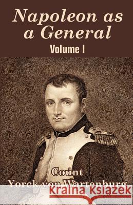 Napoleon as a General (Volume I) Yorck Vo 9781410205544