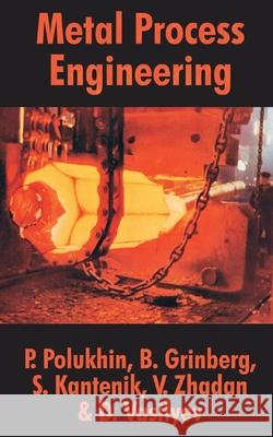 Metal Process Engineering P. Polukhin B. Grinberg S. Kantenik 9781410206046 University Press of the Pacific