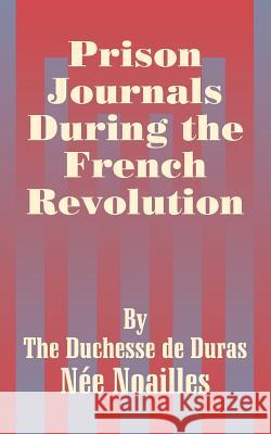 Prison Journals During the French Revolution Louise Duras 9781410206633 University Press of the Pacific