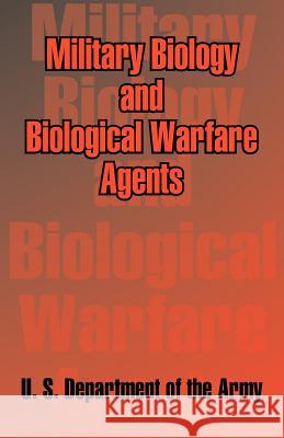 Military Biology and Biological Warfare Agents U. S. Department of the Army 9781410206992 