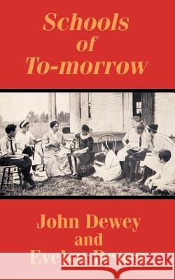 Schools of To-morrow John Dewey Evelyn Dewey 9781410207258 University Press of the Pacific