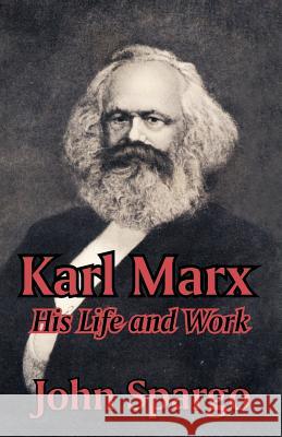 Karl Marx: His Life and Work Spargo, John 9781410207609 University Press of the Pacific