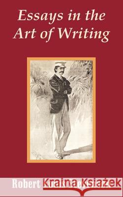 Essays in the Art of Writing Robert Louis Stevenson 9781410207647 University Press of the Pacific