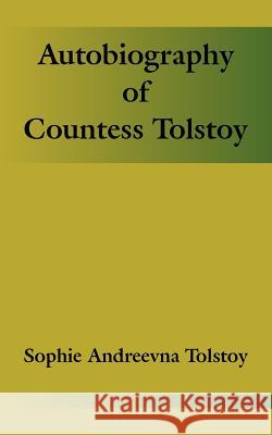 Autobiography of Countess Tolstoy Sophie Andreevna Tolstoy 9781410207739