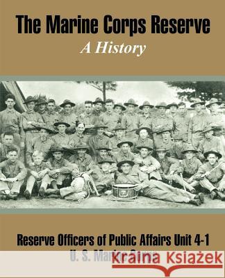 The Marine Corps Reserve: A History Reserve Officers of Public Affairs 9781410208002 University Press of the Pacific
