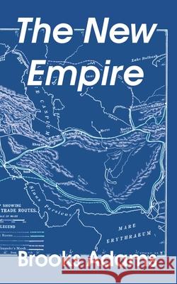 The New Empire Brooks Adams 9781410208101 University Press of the Pacific