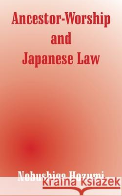 Ancestor-Worship and Japanese Law Nobushige Hozumi 9781410208385 University Press of the Pacific