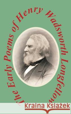 The Early Poems Henry Wadsworth Longfellow 9781410208484 University Press of the Pacific