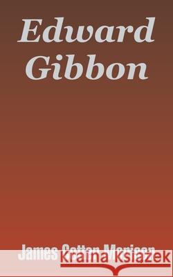 Edward Gibbon James Cotter Morison 9781410208514