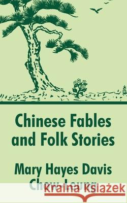 Chinese Fables and Folk Stories Mary Hayes Davis Chow-Leung 9781410208767 University Press of the Pacific