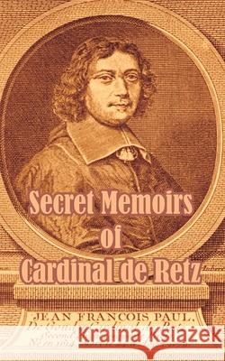 Secret Memoirs of Cardinal de Retz Cardinal de Retz 9781410208811