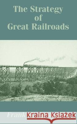 The Strategy of Great Railroads Frank H. Spearman 9781410208934 University Press of the Pacific
