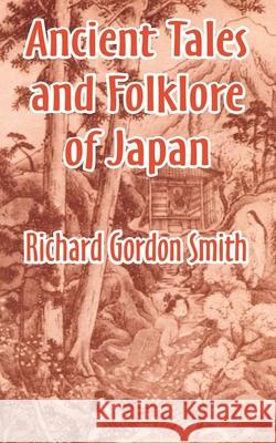 Ancient Tales and Folklore of Japan Richard Gordon Smith, Richard Gordon Smith 9781410209306