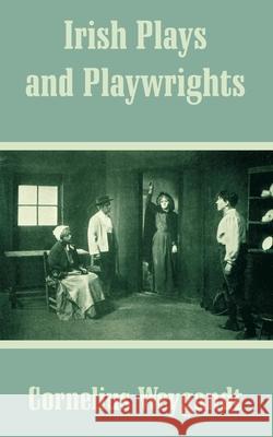 Irish Plays and Playwrights Cornelius Weygandt 9781410209702 University Press of the Pacific