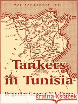 Tankers in Tunisia Brigadier General T. J. Camp 9781410209740 University Press of the Pacific
