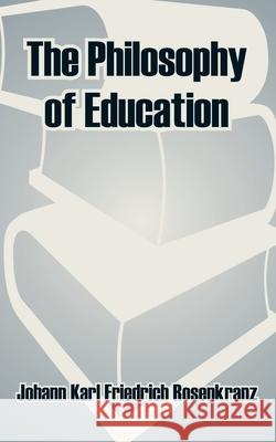 The Philosophy of Education Johann Karl Friedric 9781410210173