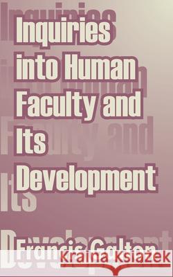 Inquiries into Human Faculty and Its Development Francis Galton 9781410210258 University Press of the Pacific