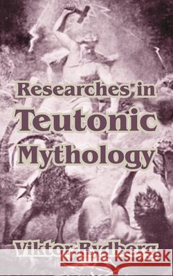 Researches in Teutonic Mythology Viktor Rydberg 9781410210364 University Press of the Pacific