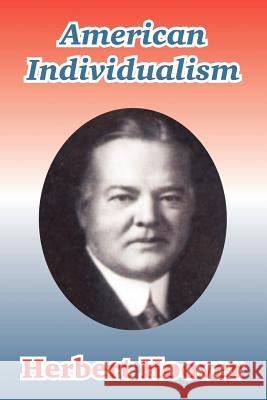 American Individualism Mr Herbert Hoover 9781410210609