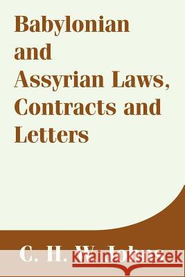 Babylonian and Assyrian Laws, Contracts and Letters C H W Johns 9781410210777 University Press of the Pacific
