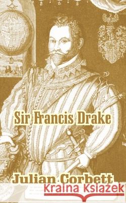 Sir Francis Drake Julian Corbett 9781410211019
