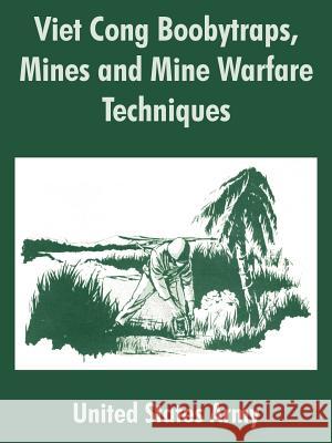 Viet Cong Boobytraps, Mines and Mine Warfare Techniques United States Army 9781410211385 University Press of the Pacific