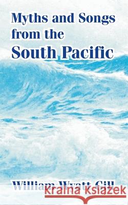 Myths and Songs from the South Pacific William Wyatt Gill F. Max Muller 9781410211507 University Press of the Pacific