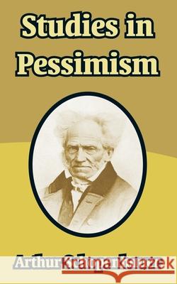 Studies in Pessimism Arthur Schopenhauer 9781410211552 University Press of the Pacific