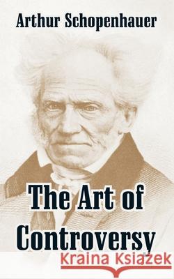 The Art of Controversy Arthur Schopenhauer 9781410211569 University Press of the Pacific