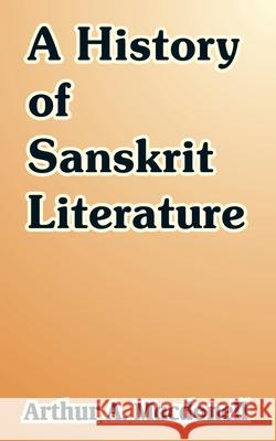 A History of Sanskrit Literature Arthur A. Macdonell 9781410211699 University Press of the Pacific
