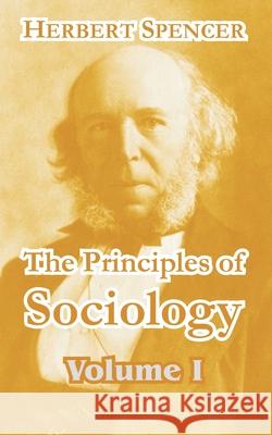 The Principles of Sociology (Volume I) Herbert Spencer 9781410211842 University Press of the Pacific
