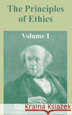 The Principles of Ethics: Volume I Spencer, Herbert 9781410212061 University Press of the Pacific