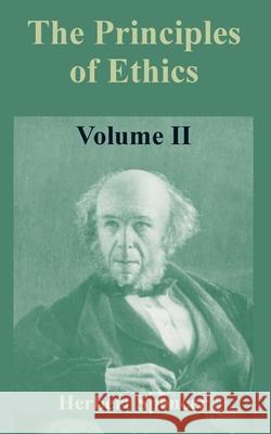 The Principles of Ethics: Volume II Spencer, Herbert 9781410212115 University Press of the Pacific