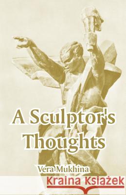 A Sculptor's Thoughts Vera Mukhina 9781410212207 University Press of the Pacific