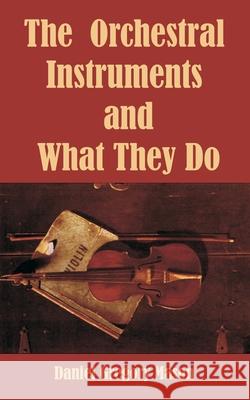 The Orchestral Instruments and What They Do Daniel Gregory Mason 9781410212436 University Press of the Pacific