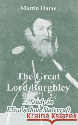The Great Lord Burghley Martin Andrew Sharp Hume 9781410212580 University Press of the Pacific