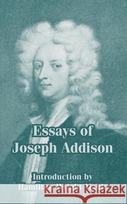 Essays of Joseph Addison Joseph Addison Hamilton Wright Mabie 9781410212641 University Press of the Pacific