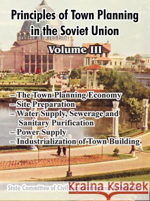Principles of Town Planning in the Soviet Union: Volume III Institute of Town Planning Ussr 9781410213082 University Press of the Pacific
