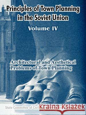 Principles of Town Planning in the Soviet Union: Volume IV Institute of Town Planning Ussr 9781410213099 University Press of the Pacific