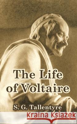 The Life of Voltaire S. G. Tallentyre 9781410213464 University Press of the Pacific