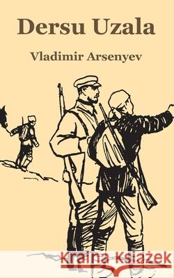 Dersu Uzala Vladimir Arsenyev 9781410213471 University Press of the Pacific