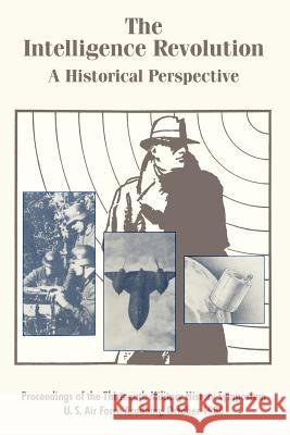 The Intelligence Revolution: A Historical Perspective U. S. Air Force Academy 9781410214607 University Press of the Pacific