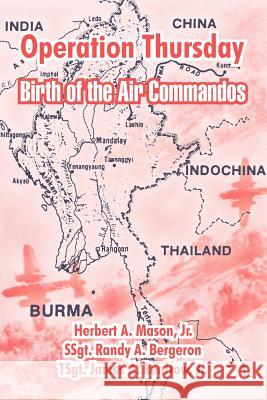 Operation Thursday: Birth of the Air Commandos Mason, Herbert A., Jr. 9781410214829