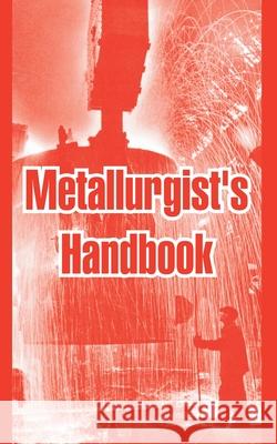 Metallurgist's Handbook Anonymous 9781410214867 University Press of the Pacific