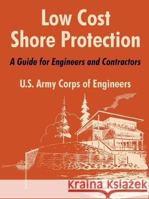 Low Cost Shore Protection: A Guide for Engineers and Contractors U. S. Army Corps of Engineers 9781410215024 University Press of the Pacific