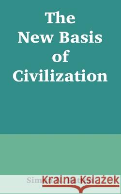 The New Basis of Civilization Simon N. Patten 9781410215055 University Press of the Pacific