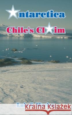 Antarctica: Chile's Claim Luis S Mericq 9781410215512 University Press of the Pacific
