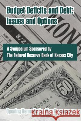 Budget Deficits and Debt: Issues and Options Federal Reserve Bank of Kansas City, Alan Greenspan 9781410215567